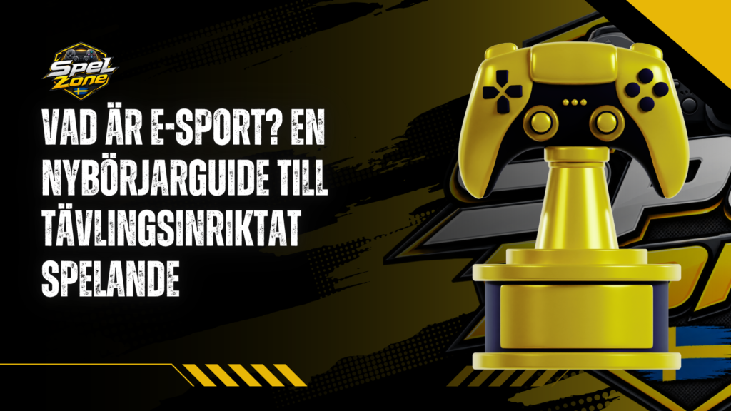 Vad är e-sport? En nybörjarguide till tävlingsinriktat spelande Vad är e-sport